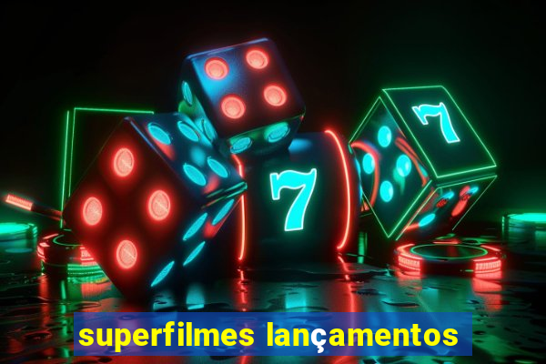 superfilmes lançamentos